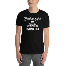Load image into Gallery viewer, Need an Ark? I Noah Guy T Shirt
