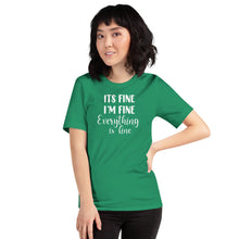 Load image into Gallery viewer, I&#39;m Fine Everything&#39;s Fine T Shirt

